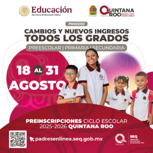 Nueva jornada de preinscripciones a Educación Básica en Quintana Roo; será del 18 al 31 de agosto