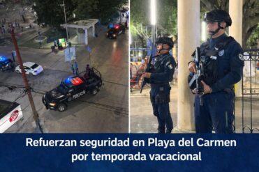 Refuerzan seguridad en Playa del Carmen por temporada vacacional